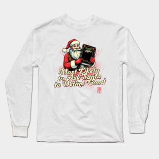 Most Likely to Ask Santa to Define Good - Christmas Matching - Mary Christmas Long Sleeve T-Shirt